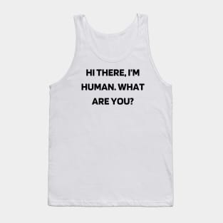 Hi there, I’m human. What are you Tank Top